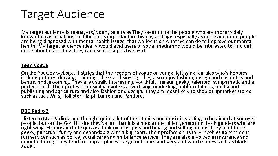 Target Audience My target audience is teenagers/ young adults as They seem to be