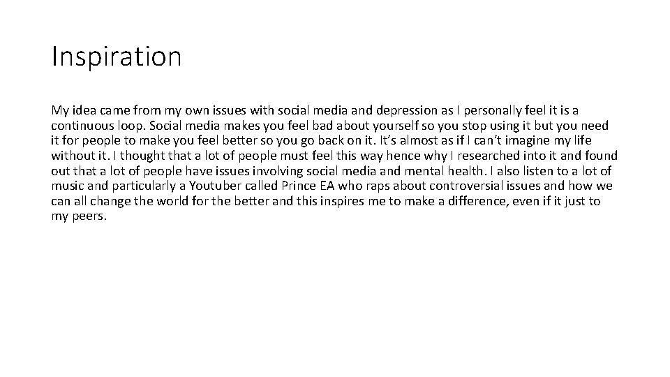 Inspiration My idea came from my own issues with social media and depression as