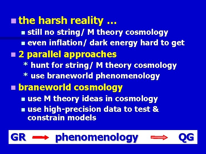 n the harsh reality … n still no string/ M theory cosmology n even