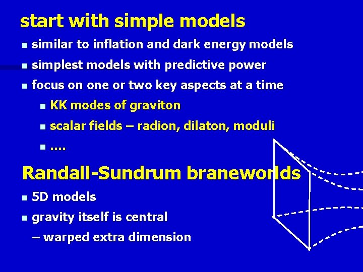 start with simple models n similar to inflation and dark energy models n simplest