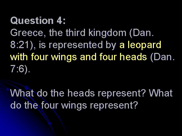 Question 4: Greece, the third kingdom (Dan. 8: 21), is represented by a leopard