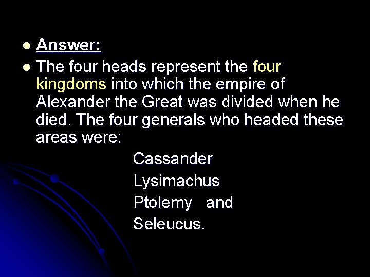 Answer: l The four heads represent the four kingdoms into which the empire of