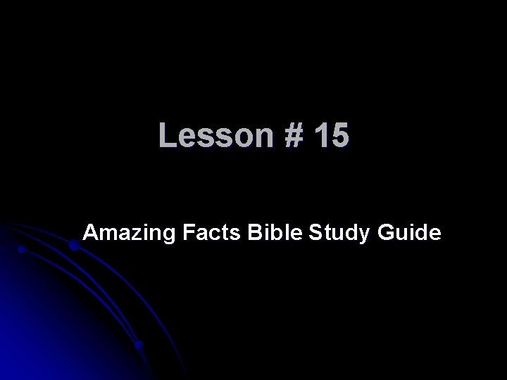 Lesson # 15 Amazing Facts Bible Study Guide 