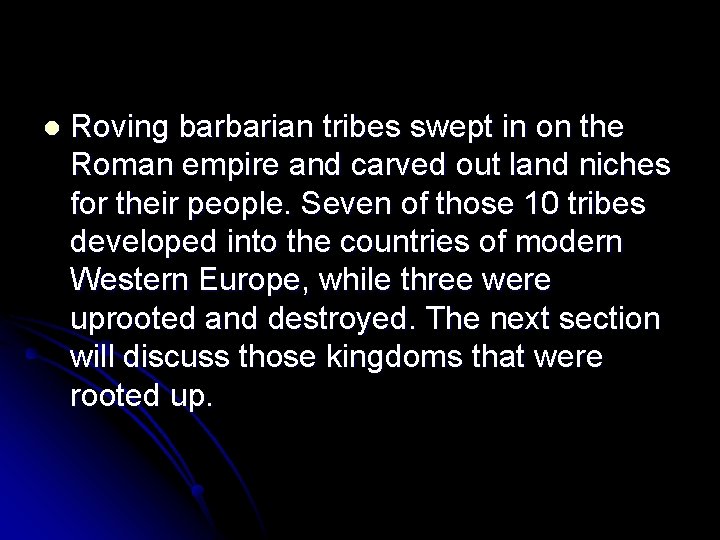 l Roving barbarian tribes swept in on the Roman empire and carved out land