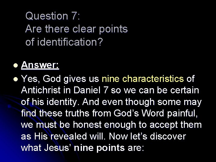 Question 7: Are there clear points of identification? Answer: l Yes, God gives us