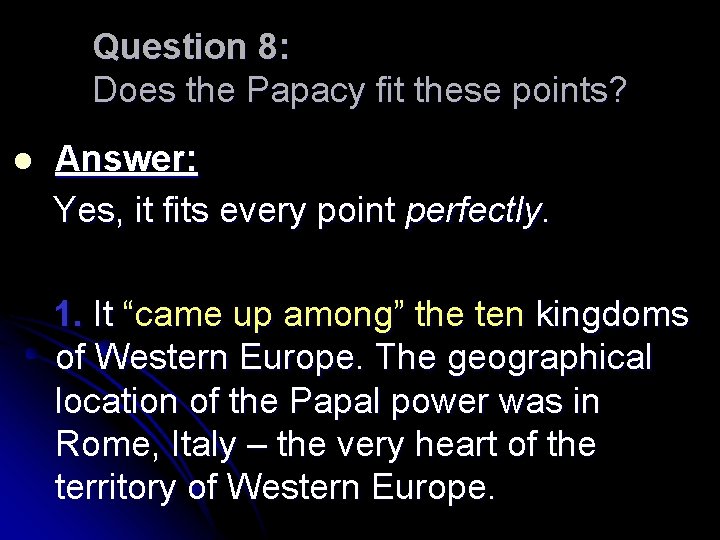 Question 8: Does the Papacy fit these points? l Answer: Yes, it fits every