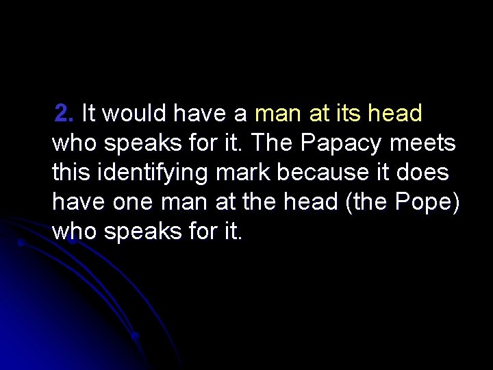 2. It would have a man at its head who speaks for it. The