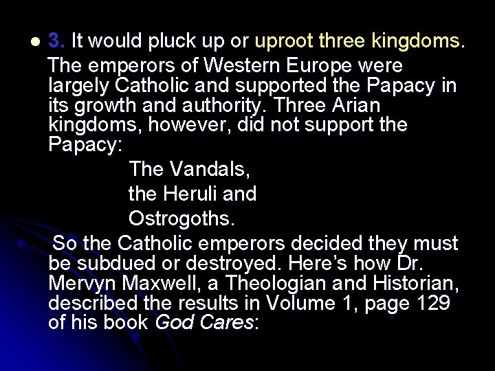 l 3. It would pluck up or uproot three kingdoms. The emperors of Western