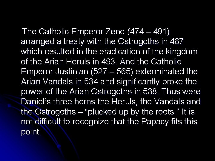 The Catholic Emperor Zeno (474 – 491) arranged a treaty with the Ostrogoths in