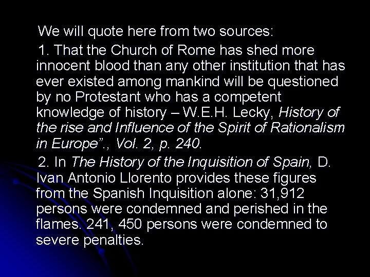 We will quote here from two sources: 1. That the Church of Rome has