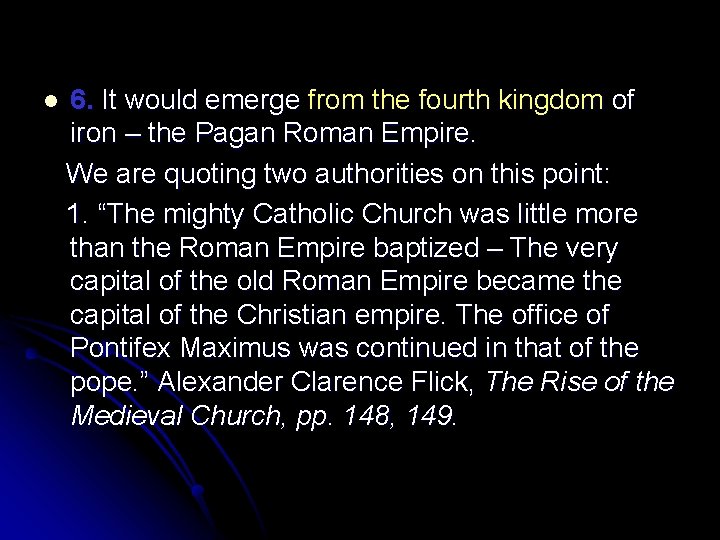 l 6. It would emerge from the fourth kingdom of iron – the Pagan