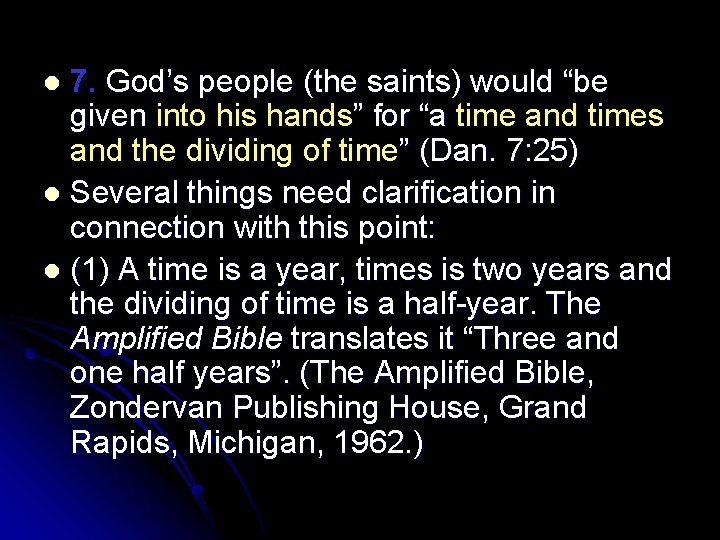 7. God’s people (the saints) would “be given into his hands” for “a time