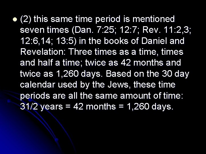 l (2) this same time period is mentioned seven times (Dan. 7: 25; 12: