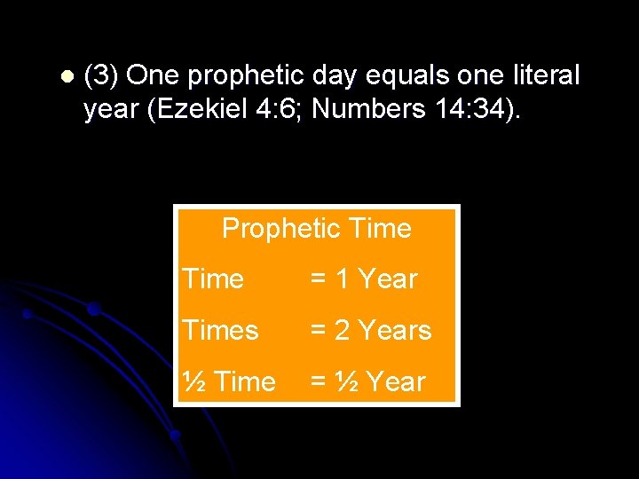 l (3) One prophetic day equals one literal year (Ezekiel 4: 6; Numbers 14:
