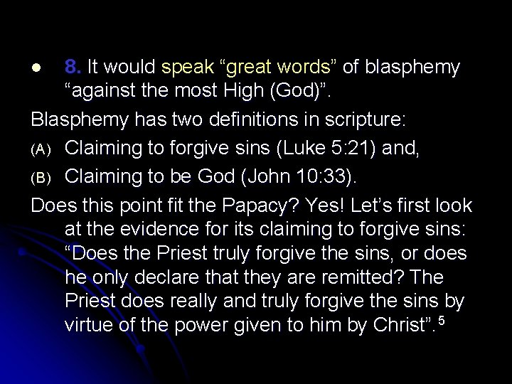 8. It would speak “great words” of blasphemy “against the most High (God)”. Blasphemy