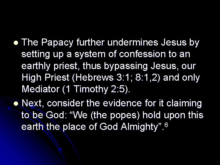 The Papacy further undermines Jesus by setting up a system of confession to an
