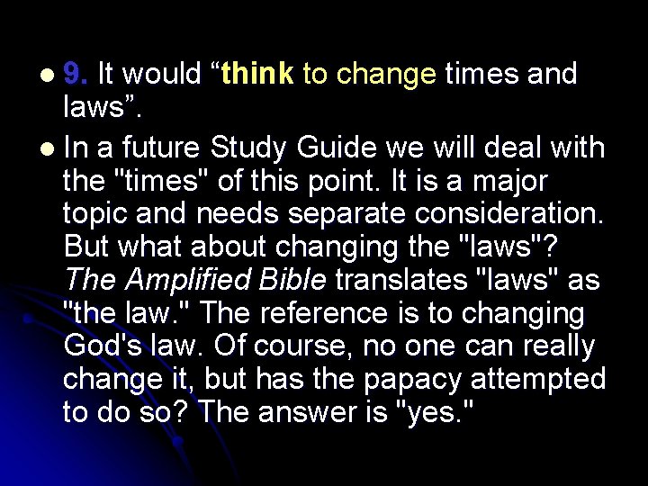 l 9. It would “think to change times and laws”. l In a future