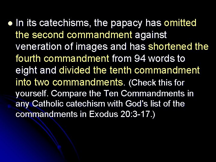 l In its catechisms, the papacy has omitted the second commandment against veneration of