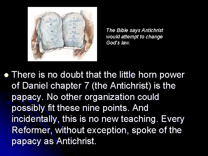 The Bible says Antichrist would attempt to change God's law. l There is no