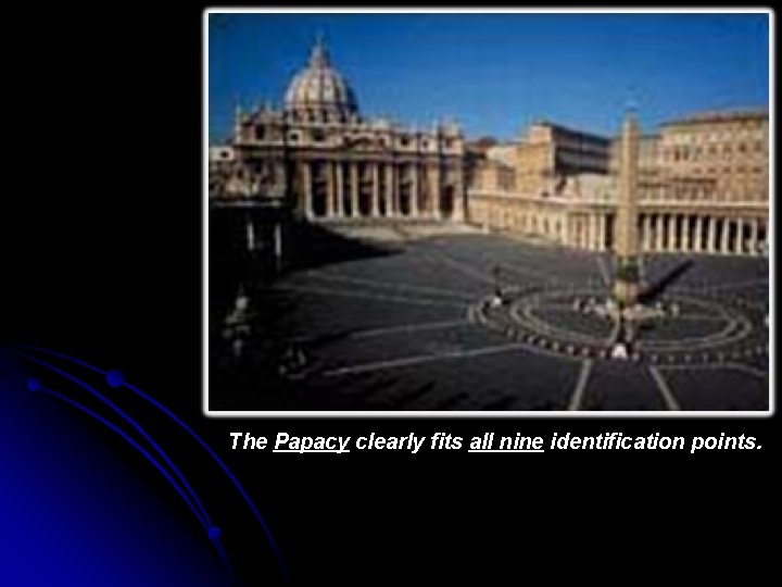 The Papacy clearly fits all nine identification points. 