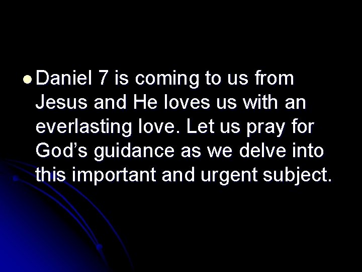 l Daniel 7 is coming to us from Jesus and He loves us with