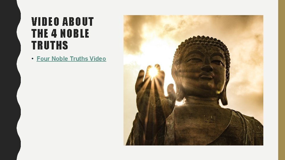 VIDEO ABOUT THE 4 NOBLE TRUTHS • Four Noble Truths Video 