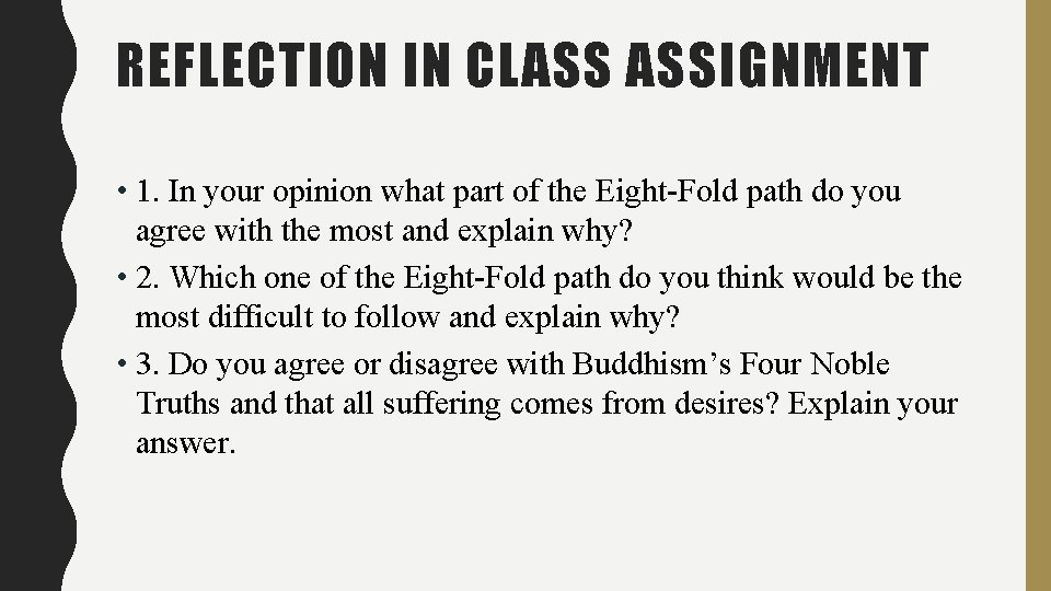 REFLECTION IN CLASS ASSIGNMENT • 1. In your opinion what part of the Eight-Fold
