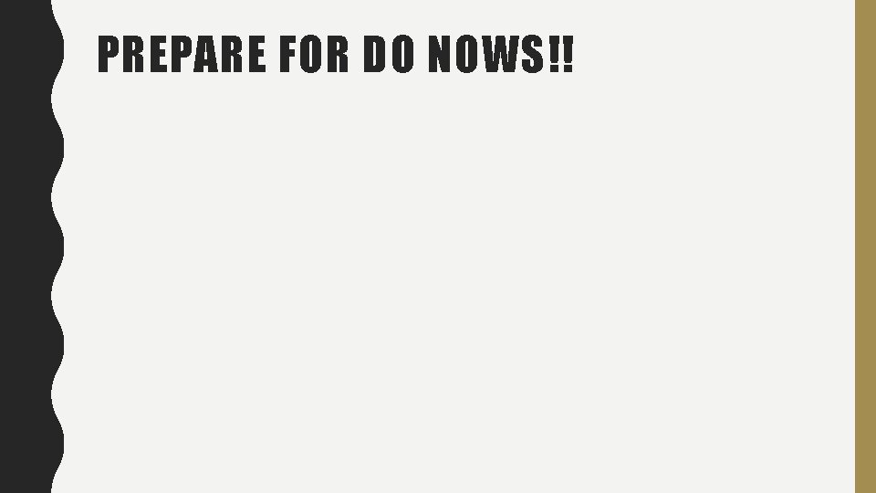 PREPARE FOR DO NOWS!! 