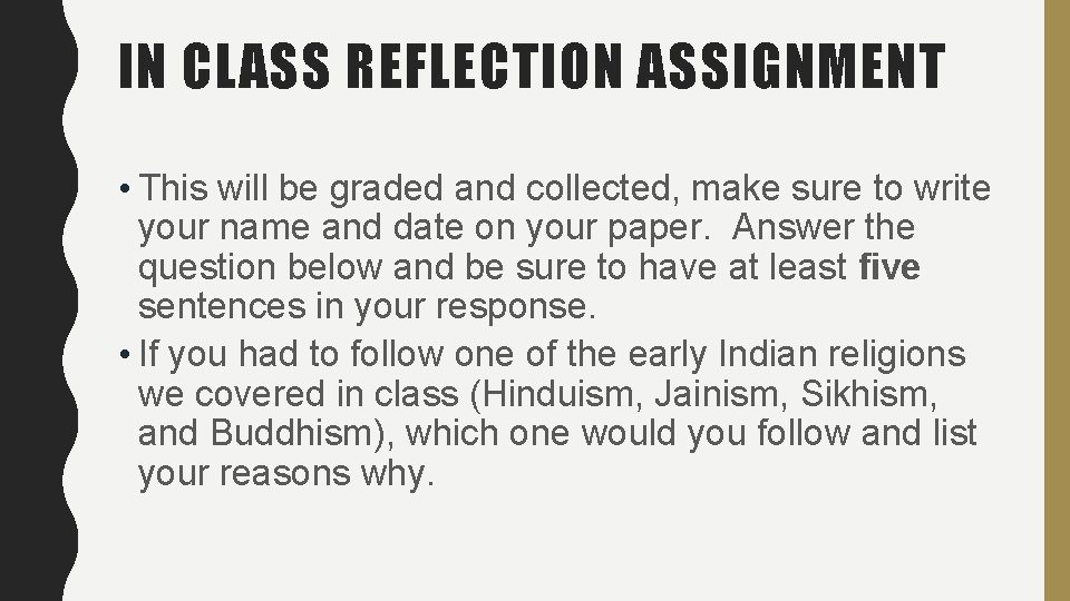IN CLASS REFLECTION ASSIGNMENT • This will be graded and collected, make sure to