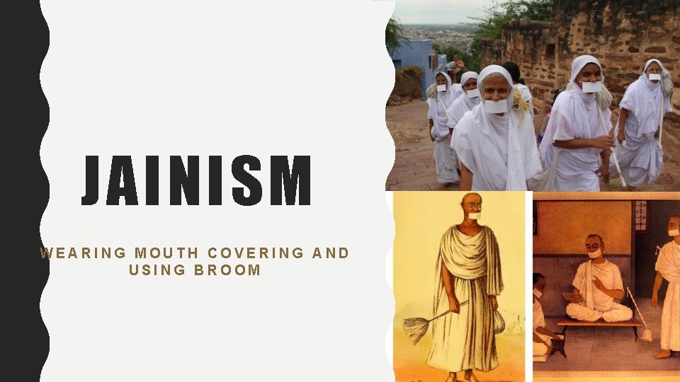 JAINISM WEARING MOUTH COVERING AND USING BROOM 