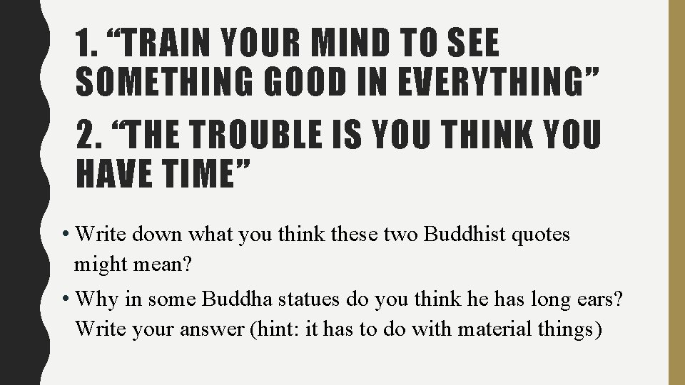 1. “TRAIN YOUR MIND TO SEE SOMETHING GOOD IN EVERYTHING” 2. “THE TROUBLE IS