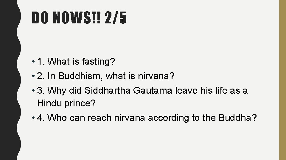 DO NOWS!! 2/5 • 1. What is fasting? • 2. In Buddhism, what is