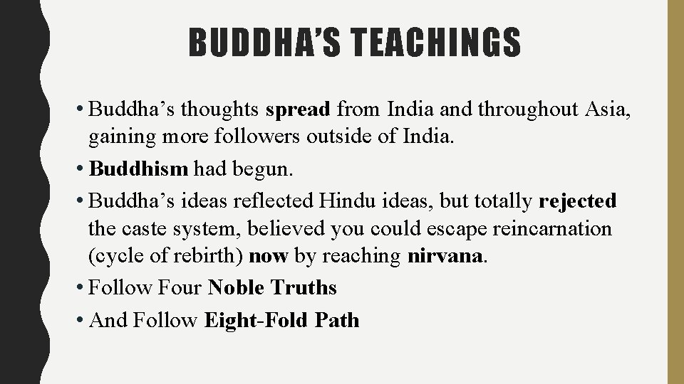BUDDHA’S TEACHINGS • Buddha’s thoughts spread from India and throughout Asia, gaining more followers