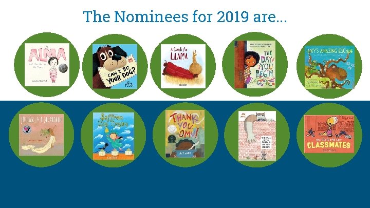 The Nominees for 2019 are. . . 