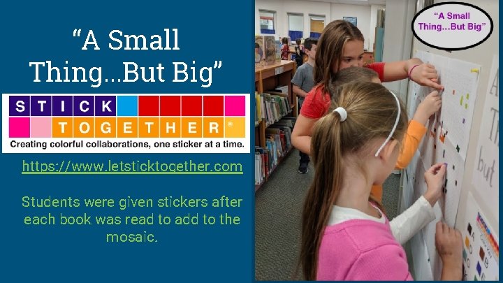 “A Small Thing. . . But Big” https: //www. letsticktogether. com Students were given