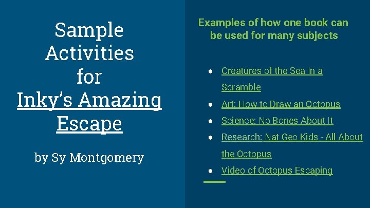 Sample Activities for Inky’s Amazing Escape by Sy Montgomery Examples of how one book