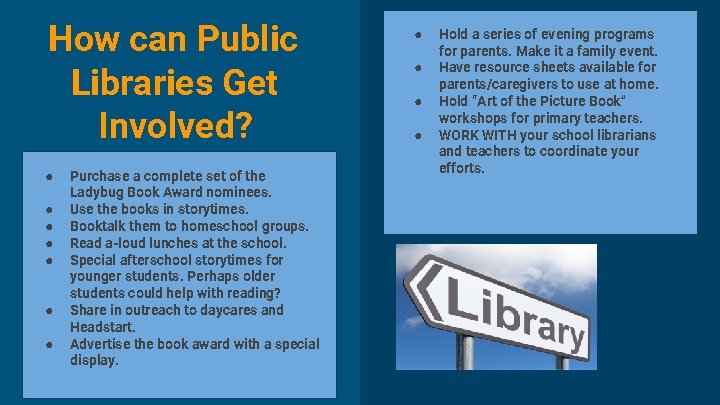 How can Public Libraries Get Involved? ● ● ● ● Purchase a complete set