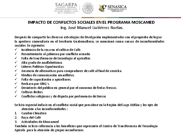 IMPACTO DE CONFLICTOS SOCIALES EN EL PROGRAMA MOSCAMED Ing. José Manuel Gutiérrez Ruelas. Después