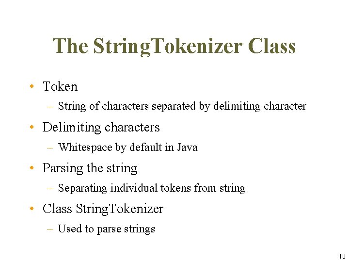 The String. Tokenizer Class • Token – String of characters separated by delimiting character The String. Tokenizer Class • Token – String of characters separated by delimiting character