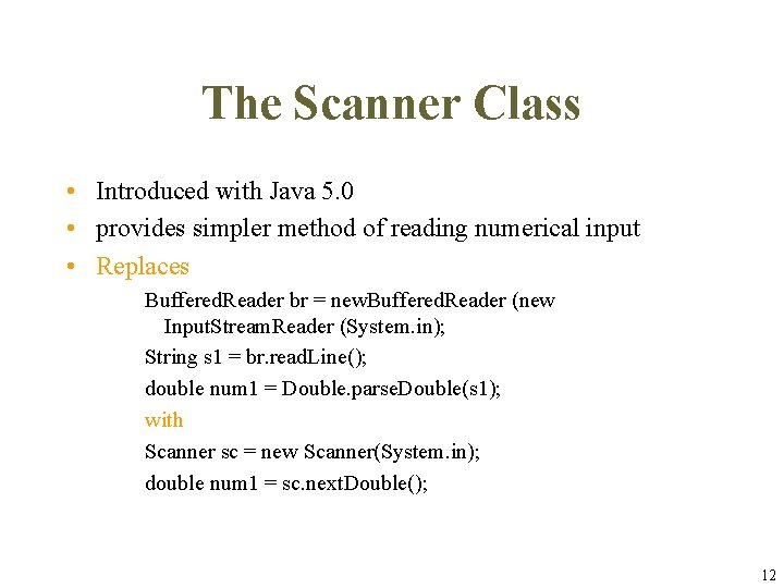 The Scanner Class • Introduced with Java 5. 0 • provides simpler method of The Scanner Class • Introduced with Java 5. 0 • provides simpler method of