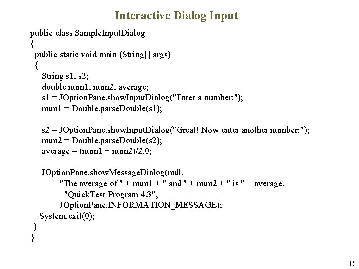 Interactive Dialog Input public class Sample. Input. Dialog { public static void main (String[]