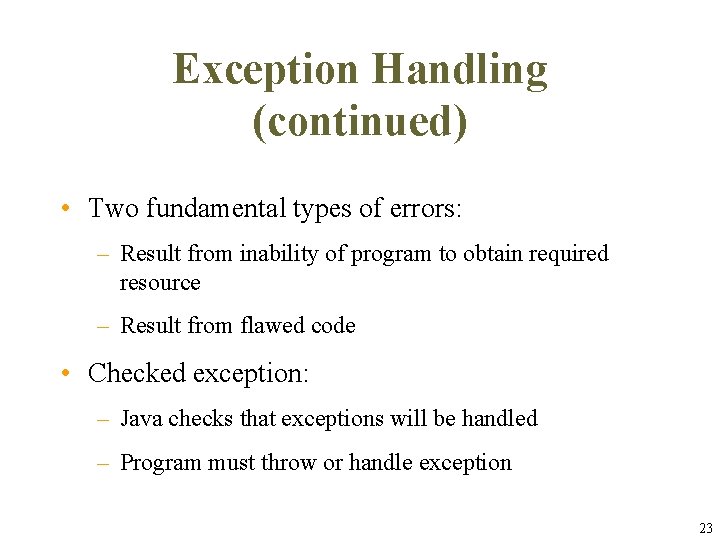 Exception Handling (continued) • Two fundamental types of errors: – Result from inability of Exception Handling (continued) • Two fundamental types of errors: – Result from inability of