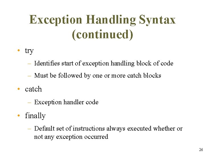 Exception Handling Syntax (continued) • try – Identifies start of exception handling block of Exception Handling Syntax (continued) • try – Identifies start of exception handling block of