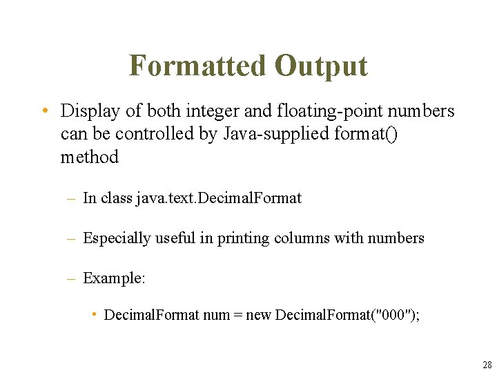 Formatted Output • Display of both integer and floating-point numbers can be controlled by Formatted Output • Display of both integer and floating-point numbers can be controlled by