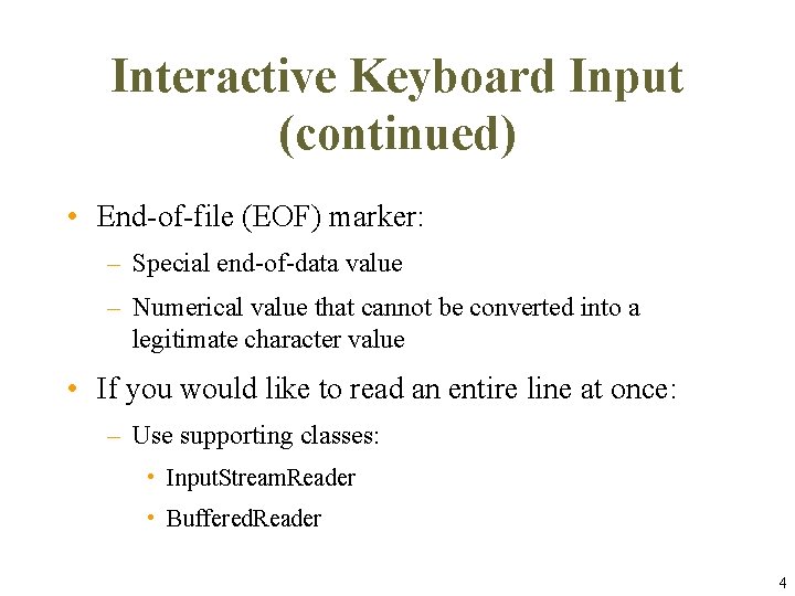 Interactive Keyboard Input (continued) • End-of-file (EOF) marker: – Special end-of-data value – Numerical Interactive Keyboard Input (continued) • End-of-file (EOF) marker: – Special end-of-data value – Numerical
