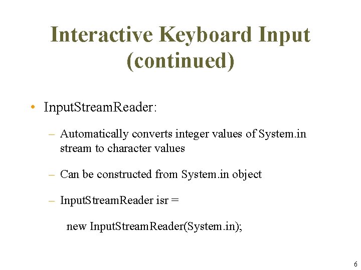 Interactive Keyboard Input (continued) • Input. Stream. Reader: – Automatically converts integer values of Interactive Keyboard Input (continued) • Input. Stream. Reader: – Automatically converts integer values of