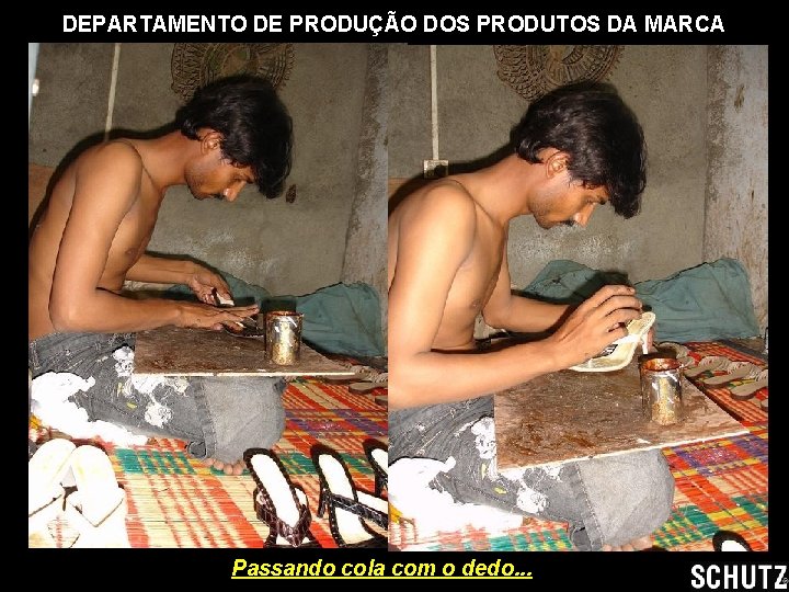 DEPARTAMENTO DE PRODUÇÃO DOS PRODUTOS DA MARCA Passando cola com o dedo. . .