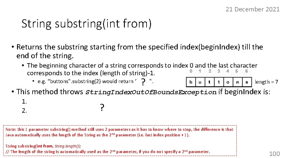 21 December 2021 String substring(int from) • Returns the substring starting from the specified