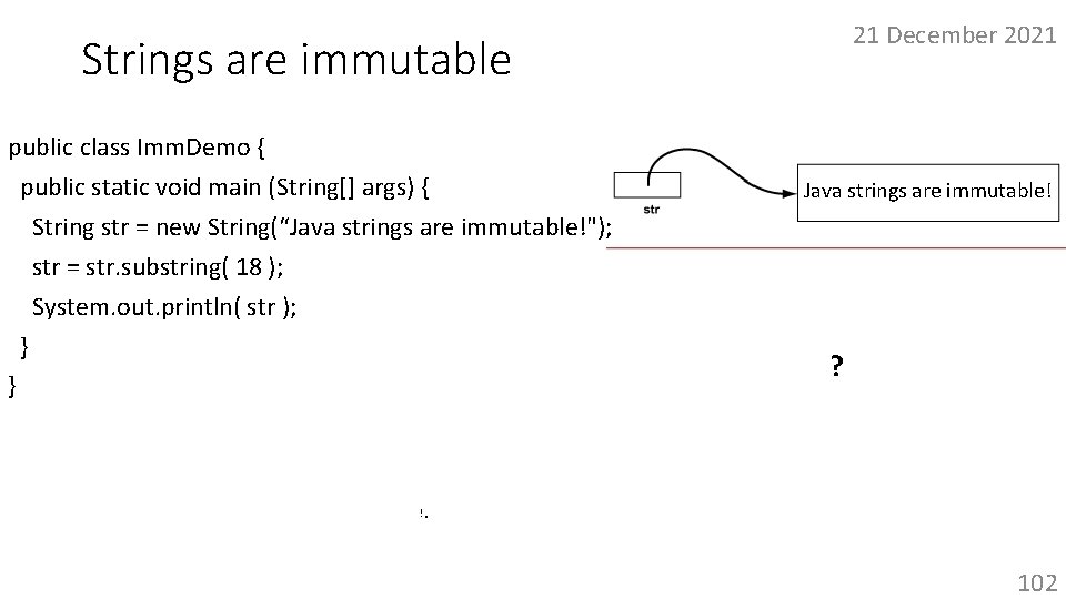21 December 2021 Strings are immutable public class Imm. Demo { public static void