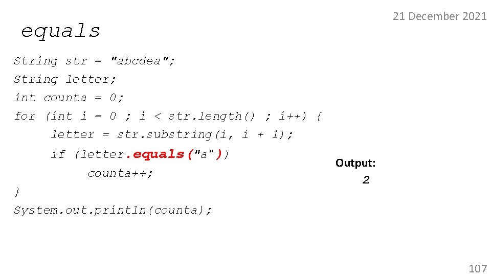 21 December 2021 equals String str = "abcdea"; String letter; int counta = 0;